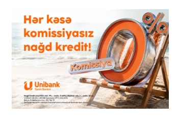 “Unibank”dan 2 günlük sərfəli nağd kredit aksiyası: 0% KOMİSSİYA İLƏ