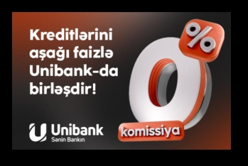 Digər bankdakı kreditini 0% komissiya və aşağı faizlə - UNİBANKA GƏTİR!