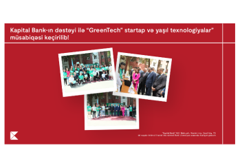 Kapital Bank-ın dəstəyi ilə “GreenTech” startap və yaşıl texnologiyalar” müsabiqəsi  - KEÇİRİLİB