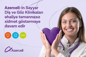 "Azercell"in Səyyar Diş və Göz Klinikaları əhaliyə təmənnasız xidmət göstərməyə - Davam Edir