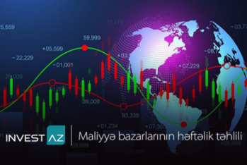 “InvestAZ”dan dünya maliyyə bazarları ilə bağlı - Həftəlik Analiz