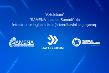 “Aztelekom” “SAMENA Liderlər Sammiti”ndə infrastruktur layihələri ilə bağlı - TƏCRÜBƏSİNİ PAYLAŞACAQ