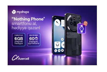 “MyShops”dan “Nothing” smartfonu al, Azercell-dən 6 ay ərzində 6GB internet hədiyyə qazan!