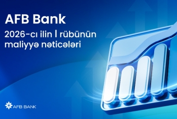 AFB Bank 2026-cı ilin I rübünü güclü maliyyə nəticələri ilə - BAŞA VURUB