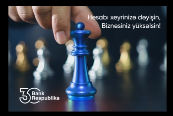 "Bank Respublika" sahibkarlar üçün kampaniyaya başladı - “Hesabı xeyrinizə dəyişin!” - 0% KOMİSSİYA