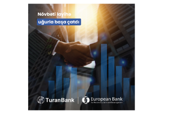 "TuranBank"ın Avropa Yenidənqurma və İnkişaf Bankı (EBRD) ilə texniki yardım layihəsi - BAŞA ÇATDI