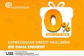 "Expressbank"dan 0% komissiya ilə - Kredit Kampaniyası!