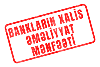 Azərbaycanda 3 bankın xalis əməliyyat mənfəəti - 100 MİLYON MANATDAN YÜKSƏKDİR