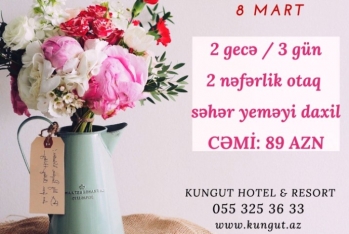 “Kungut Hotel & Resort”dan "8 MART" – XÜSUSİ ENDİRİM KAMPANİYASI