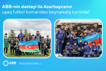ABB-nin dəstəyi ilə Azərbaycanın uşaq futbol komandası beynəlxalq turnirdə - 4-CÜ OLDU
