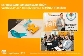 Expressbank əməkdaşları üçün “Autizm aylığı” ilə əlaqədar maarifləndirici seminar keçirilib
