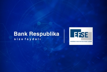 "Bank Respublika" və EFSE regionlarda sahibkarlığın dəstəklənməsi üçün kredit sazişi - İMZALAYIB