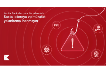 Еще одно предупреждение от Kapital Bank: Не верьте в фальшивые лотереи и ложные выигрыши