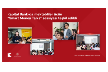 Kapital Bank-da məktəblilər üçün “Smart Money Talks” sessiyası - TƏŞKİL EDİLDİ