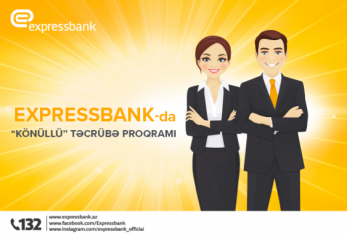 Expressbank “Könüllü” təcrübə proqramına start verir!
