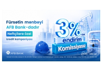 Fürsətin mənbəyi AFB Bank-dadır! Neftçilərə özəl - KREDİT KAMPANİYASI