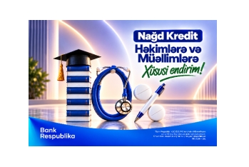 Bank Respublika müəllim və həkimlərə nağd kredit üzrə - 10% ENDİRİM ELAN EDİR