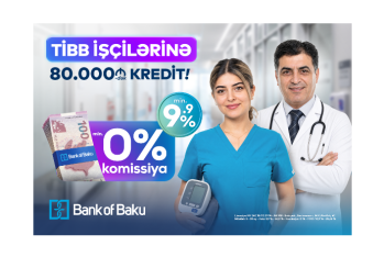 Bank of Baku-da SƏHİYYƏ işçilərinə özəl fürsət var:  80.000 AZN-dək kredit 0 % KOMİSSİYA ilə
