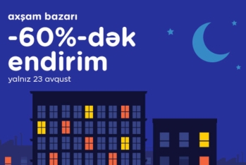 “Kontakt”da yalnız 1 gün “Axşam bazarı” olacaq: 60%-DƏK ENDİRİMLƏR, AVTOMOBİL QAZANMA İMKANI