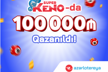 “Super KENO” lotereyasında - 100 000 MANAT QAZANILDI!