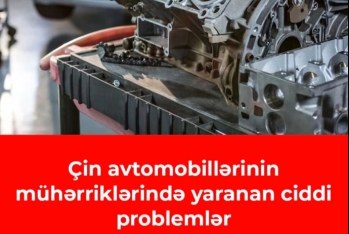 DİQQƏT!  Çin avtomobillərinin mühərriklərində yaranan - CİDDİ PROBLEMLƏR