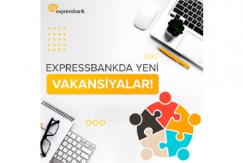 "Expressbank" işçilər axtarır -  YENİ VAKANSİYALAR