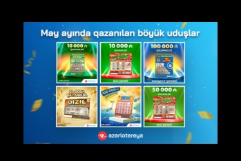 May ayında ani lotereya biletlərində - 6 BÖYÜK UDUŞ QAZANILIB