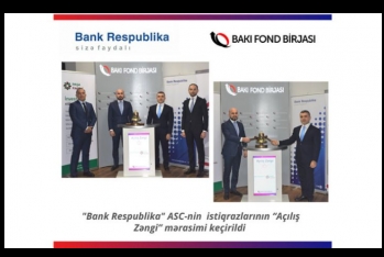 "Bank Respublika" istiqrazlarının “Açılış Zəngi” mərasimi - KEÇİRİLDİ