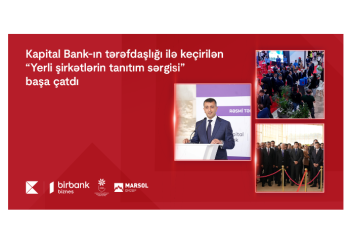 Kapital Bank-ın tərəfdaşlığı ilə keçirilən “Yerli şirkətlərin tanıtım sərgisi” - BAŞA ÇATDI