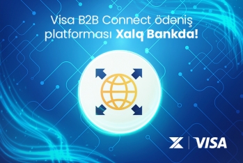"Xalq Bank" “Visa B2B Connect” - ÖDƏNİŞ PLATFORMASINA QOŞULDU