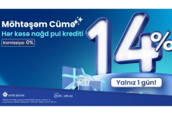 AFB Bank “Möhtəşəm Cümə” nağd kredit kampaniyasını - TƏQDİM EDİR