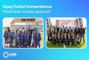 ABB-nin dəstək verdiyi uşaq futbol komandamız Madriddən  medalla qayıtdı