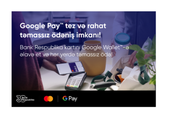 "Bank Respublika" “Google Pay” ödəniş üsulunu - İSTİFADƏYƏ VERDİ 