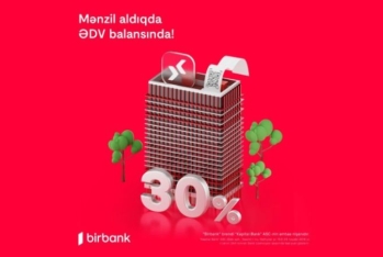 Birbank-da daşınmaz əmlak üzrə ƏDV-nin 30%-ni geri almaq imkanı - DAVAM EDİR