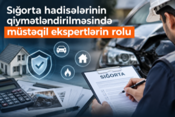 Sığorta hadisələrinin qiymətləndirilməsində müstəqil ekspertlərin rolu