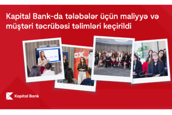 Kapital Bank-da tələbələr üçün maliyyə və müştəri təcrübəsi - TƏLİMLƏRİ KEÇİRİLDİ