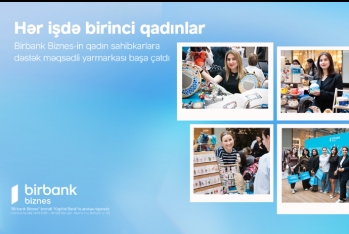 Birbank Biznes-in “Hər işdə birinci qadınlar” yarmarkası  - UĞURLA YEKUNLAŞIB