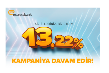 “Expressbank”ın hər kəsə 13.22%-lə kredit kampaniyası - DAVAM EDİR!