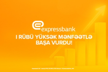 Expressbankın xalis mənfəəti ilin ilk rübündə - 35%-DƏN ÇOX ARTIB