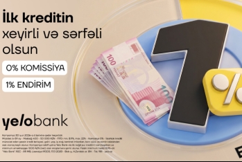 İlk dəfə kredit alan müştərilər üçün Yelo Bank-dan komissiyasız və endirimli - TƏKLİF!