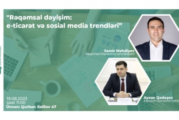 “Rəqəmsal dəyişim: e-ticarət və sosial media trendləri” adlı seminar - TƏŞKİL OLUNACAQ