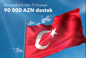 AccessBank Türkiyəyə dəstək məqsədilə 90 min manat - İANƏ ETDİ