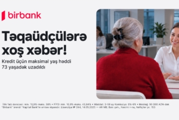 Birbank-dan yenilik: 73 yaşadək təqaüdçülər kredit əldə edə biləcəklər