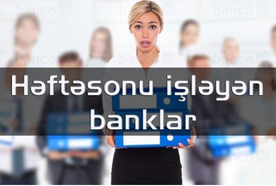 Şənbə günləri işləyən banklar -  SİYAHI