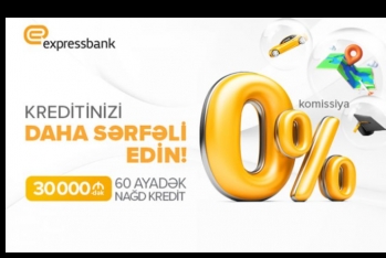 “Expressbank” la kreditinizi - DAHA SƏRFƏLİ EDİN!