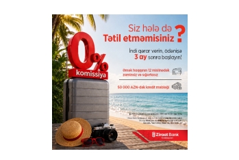 Yayın son fürsəti: Ziraat Bank Azərbaycanın  0% komissiyalı, 90 gün güzəştli kredit kampaniyasına cəmi - 8 GÜN QALDI!