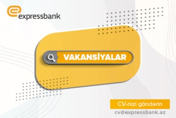 Expressbank yeni iş imkanları təklif edir! - VAKANSİYALAR