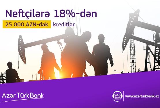 Azər Türk Bank “Neftçilərə 18%!” kampaniyasına start verdi
