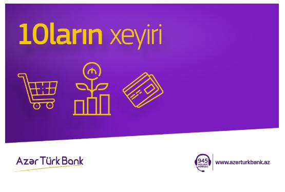 "Azər Türk Bank"dan “10ların xeyiri” kampaniyası