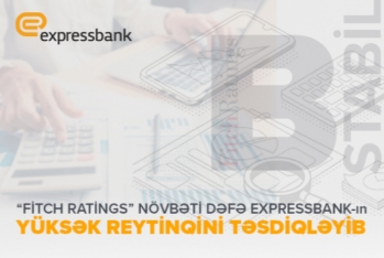 “Fitch Ratings” növbəti dəfə "Expressbank"ın - Yüksək Reytinqini Təsdiqləyib